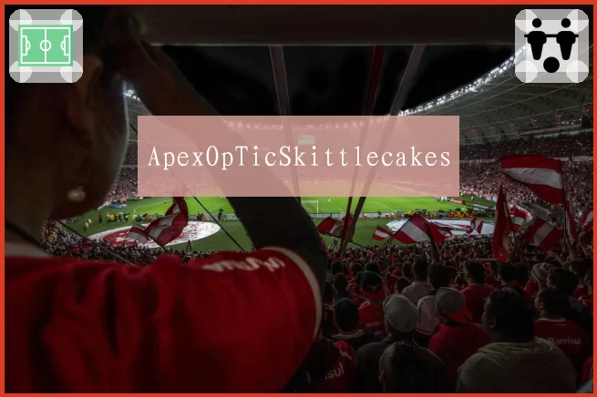 ApexOpTicSkittlecakes